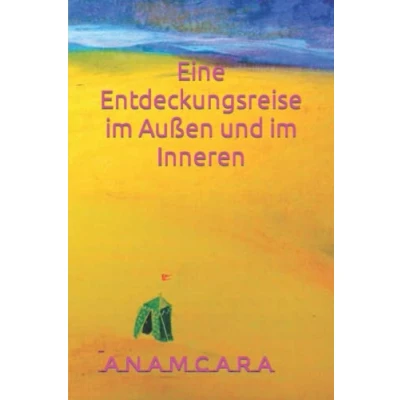 Abbildung von Eine Entdeckungsreise im Außen und Inneren (Seelenreise in das Mysterium des Lebens, Band 3)
