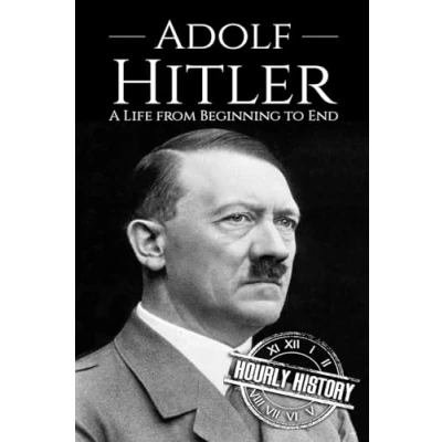 Abbildung von Adolf Hitler: A Life From Beginning to End (World War 2 Biographies, Band 1)