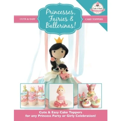 Abbildung von Princesses, Fairies &amp; Ballerinas!: Cute Easy Cake Toppers for any Princess Party or Girly Celebration (Cute Collection)