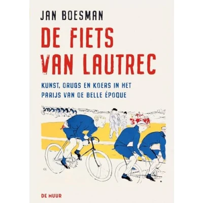 Abbildung von de fiets van Lautrec: Kunst, drugs en koers in het Parijs Belle époque