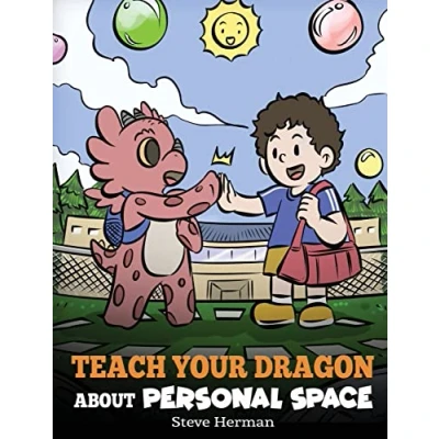 Abbildung von Teach Your Dragon About Personal Space: A Story Space and Boundaries (My Books, Band 61)