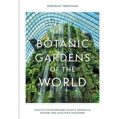 Abbildung von Botanic Gardens of the World: Tales extraordinary plants, botanical history and scientific discovery