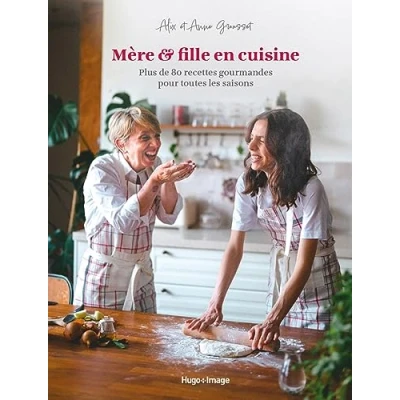 Abbildung von Mère &amp; fille en cuisine: Plus de 80 recettes gourmandes pour toutes les saisons