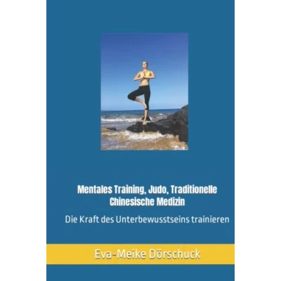 Abbildung von Mentales Training, Judo, Traditionelle Chinesische Medizin: Die Kraft des Unterbewusstseins trainieren