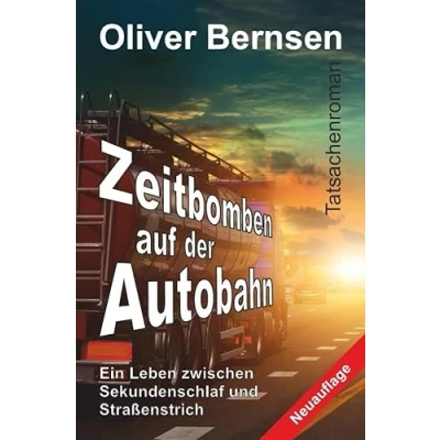 Abbildung von Zeitbomben auf der Autobahn: Ein Leben zwischen Sekundenschlaf und Straßenstrich Tatsachenroman