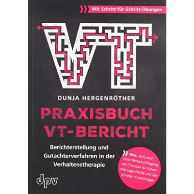 Abbildung von Praxisbuch VT Bericht: Berichterstellung und Gutachterverfahren in der Verhaltenstherapie (mit Schritt für Übungen)