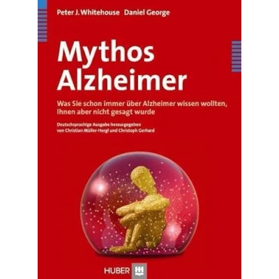 Abbildung von Mythos Alzheimer: Was Sie schon immer über Alzheimer wissen wollten, Ihnen aber nicht gesagt wurde