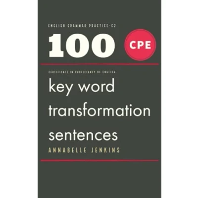 Abbildung von English Grammar Practice C2 Certificate in Proficiency of English: 100 CPE Key word transformation sentences
