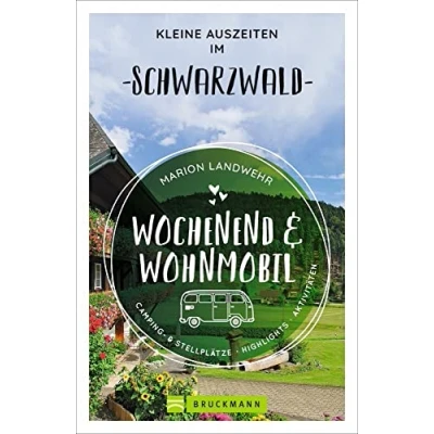 Abbildung von Bruckmann Wochenend und Wohnmobil. Kleine Auszeiten im Schwarzwald: Die besten Camping Stellplätze, alle Highlights Aktivitäten. (Wochenend &amp; Wohnmobil)