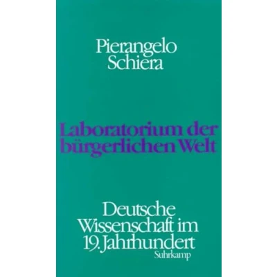 Abbildung von Laboratorium der bürgerlichen Welt: Deutsche Wissenschaft im 19. Jahrhundert