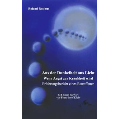 Abbildung von Aus der Dunkelheit ans Licht. Wenn Angst zur Krankheit wird