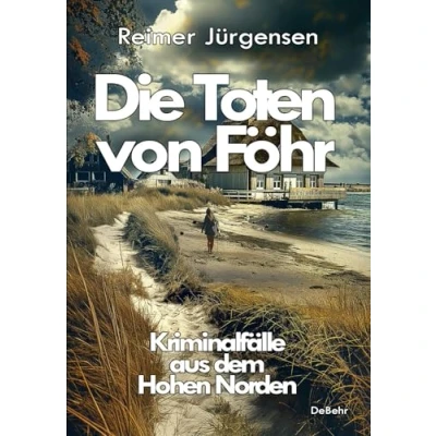 Abbildung von Die Toten von Föhr Kriminalfälle aus dem Hohen Norden