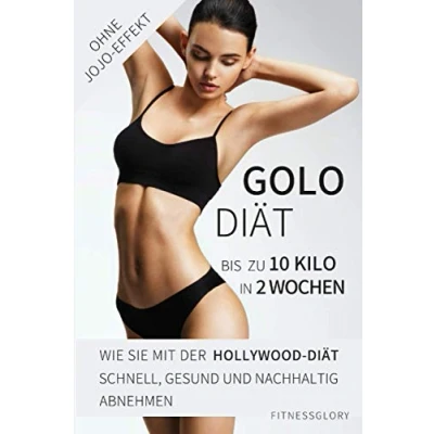 Abbildung von Golo Diät: Bis zu 10 Kilo in 2 Wochen! Wie Sie mit der Hollywood Diät schnell, gesund und nachhaltig abnehmen. Ohne JoJo Effekt!