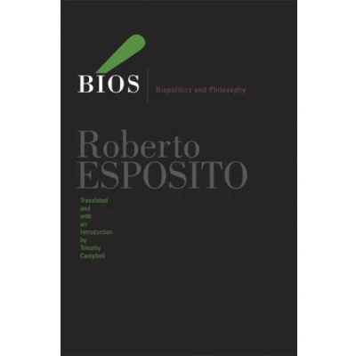 Abbildung von Bios: Biopolitics and Philosophy: Philosophy Volume 4 (Posthumanities, Band 4)