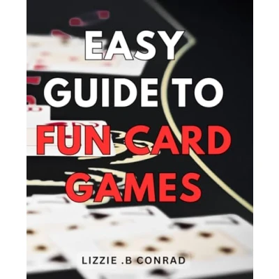 Abbildung von Easy Guide to Fun card Games: Level up your game night with these entertaining and simple learn games.
