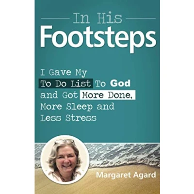 Abbildung von In His Footsteps: I Gave My Todo List to God and Got More Done, Sleep Less Stress