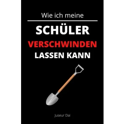 Abbildung von Wie ich meine Schüler verschwinden lassen kann: Lustiges Notizbuch A5 für Lehrerinnen und Lehrer