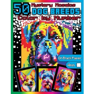 Abbildung von Mystery Mosaics Color by Number: 50 Dog Breeds (Pop Art): Pixel Art Coloring Book with Dazzling Hidden Breeds, Quest on Black Paper, Extreme ... Number Pop Animals, Band 1)