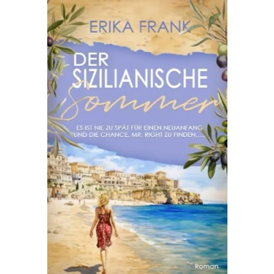 Abbildung von Der Sizilianische Sommer: Es ist nie zu spät für einen Neuanfang und die Chance, Mr. Right finden...