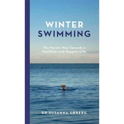 Abbildung von Winter Swimming: The Nordic Way Towards a Healthier and Happier Life