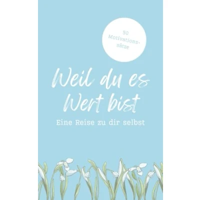Abbildung von Weil du es Wert bist! 50 Motivationssätze für mehr Kraft jeden Tag (Motivationssätze Motivation Tag!)