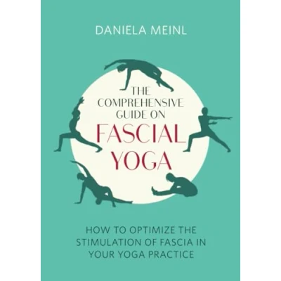 Abbildung von the Comprehensive Guide on Fascial Yoga: How to optimise stimulation of fascia in your yoga practice