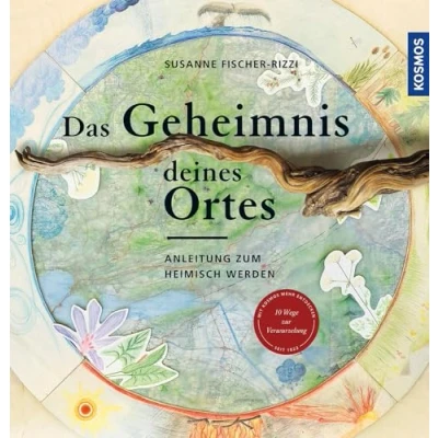 Abbildung von Das Geheimnis deines Ortes: Anleitung zum heimisch werden