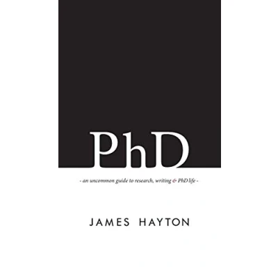 Abbildung von PhD: An uncommon guide to research, writing &amp; PhD life
