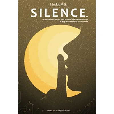 Abbildung von Silence.: Ou les meilleurs secrets pour prendre la parole avec aisance et éloquence en toutes circonstances.