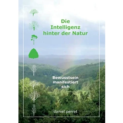 Abbildung von Die Intelligenz hinter der Natur: Bewusstsein manifestiert sich
