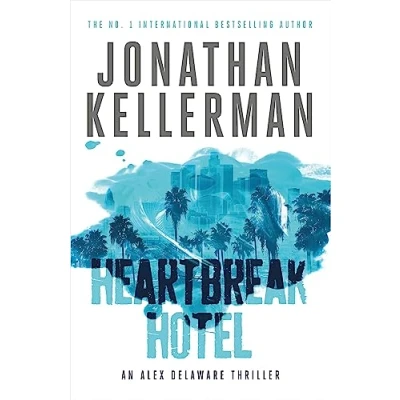 Abbildung von Heartbreak Hotel (Alex Delaware series, Book 32): A twisting psychological thriller