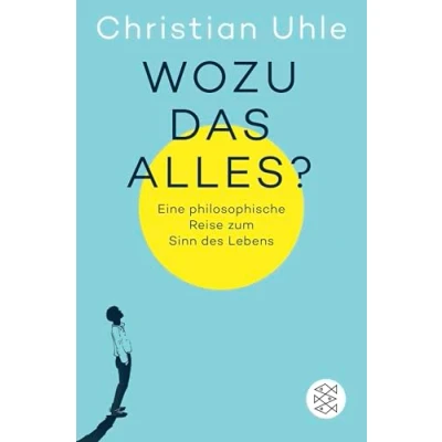 Abbildung von Wozu das alles?: Eine philosophische Reise zum Sinn des Lebens