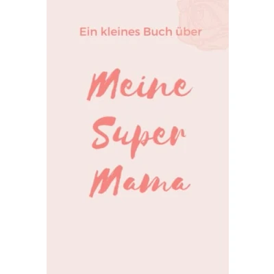 Abbildung von Ein kleines Buch über meine Super Mama: Zum Ausfüllen und Verschenken Geschenk Muttertag / Geburtstag Überraschung Mama Muttertagsgeschenk für