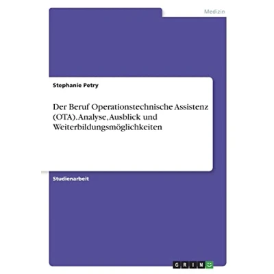 Abbildung von Der Beruf Operationstechnische Assistenz (OTA). Analyse, Ausblick und Weiterbildungsmöglichkeiten