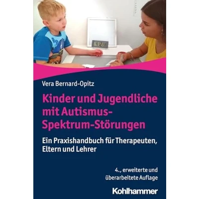 Abbildung von Kinder und Jugendliche mit Autismus Spektrum Störungen: Ein Praxishandbuch für Therapeuten, Eltern Lehrer