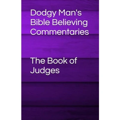 Abbildung von Dodgy Man&#039;s Bible Believing Commentaries Judges (Dodgy Commentary Series)