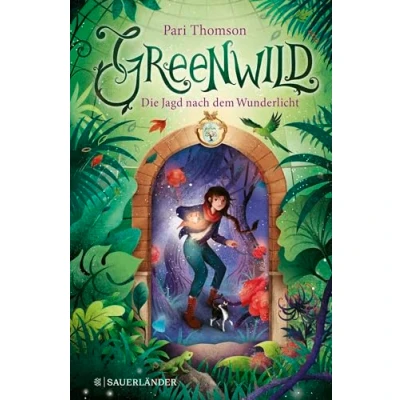 Abbildung von Greenwild Die Jagd nach dem Wunderlicht: Trilogie, Band 1