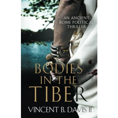 Abbildung von Bodies in the Tiber: An Ancient Rome Political Thriller (The Sertorius Scrolls, Band 3)