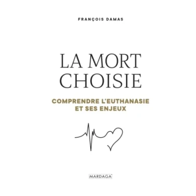 Abbildung von La mort choisie: Comprendre l&#039;euthanasie et ses enjeux