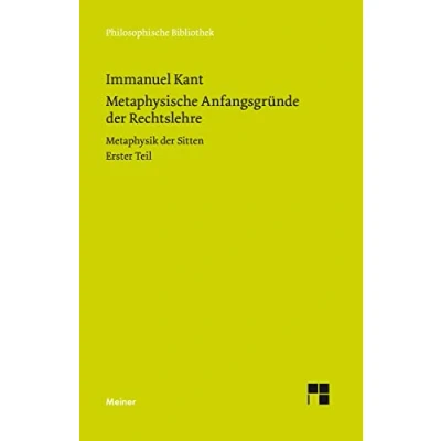 Abbildung von Metaphysische Anfangsgründe der Rechtslehre: Metaphysik Sitten. Erster Teil (Philosophische Bibliothek)