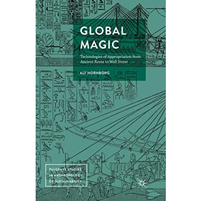 Abbildung von Global Magic: Technologies of Appropriation from Ancient Rome to Wall Street (Palgrave Studies in Anthropology Sustainability)