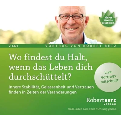 Abbildung von Wo findest du Halt, wenn das Leben dich durchschüttelt? Vortrags CD: Innere Stabilität, Gelassenheit und Vertrauen finden in Zeiten der Veränderungen
