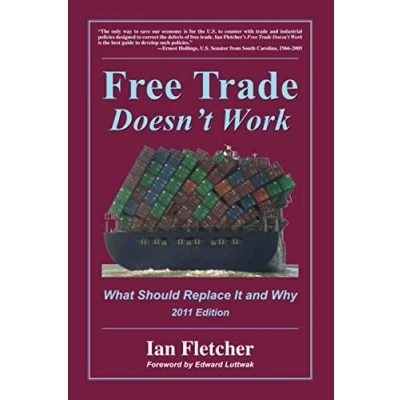Abbildung von Free Trade Doesn&#039;t Work, 2011 Edition: What Should Replace It and Why