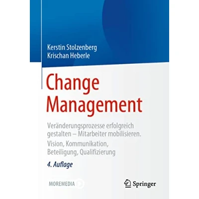 Abbildung von Change Management: Veränderungsprozesse erfolgreich gestalten Mitarbeiter mobilisieren. Vision, Kommunikation, Beteiligung, Qualifizierung