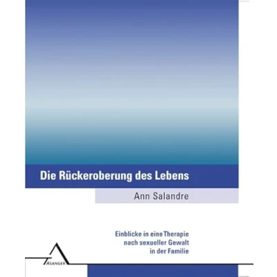Abbildung von Die Rückeroberung des Lebens: Einblicke in eine Therapie nach sexueller Gewalt der Familie