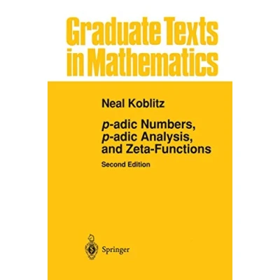 Abbildung von p adic Numbers, Analysis, and Zeta Functions (Graduate Texts in Mathematics, Band 58)