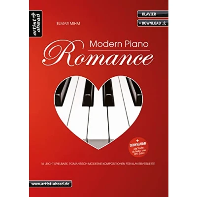 Abbildung von Modern Piano Romance: 16 leicht spielbare, romantisch moderne Kompositionen für Klavierverliebte (inkl. Download). Gefühlvoll emotionale Klavierstücke. Spielbuch. Klaviernoten.