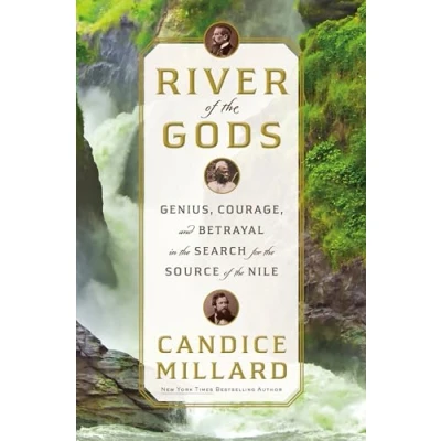 Abbildung von River of the Gods: Genius, Courage, and Betrayal in Search for Source Nile