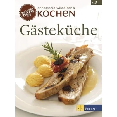 Abbildung von Gästeküche: Die besten Rezepte aus »Annemarie Wildeisens Kochen«