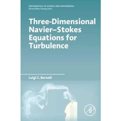 Abbildung von Three Dimensional Navier Stokes Equations for Turbulence (Mathematics in Science and Engineering)
